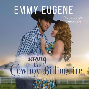 Saving the Cowboy Billionaire: A Chappell Brothers Novel, Emmy Eugene