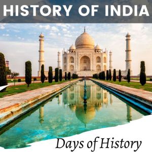 History of India: India's Journey through World War 2 and Beyond, Days of History