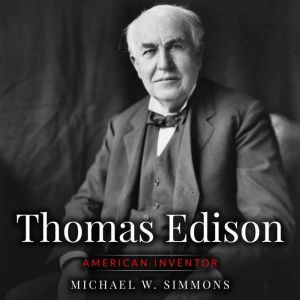 Thomas Edison: American Inventor, Michael W. Simmons