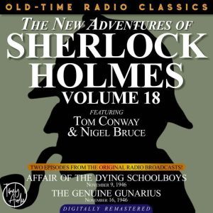 THE NEW ADVENTURES OF SHERLOCK HOLMES, VOLUME 18: EPISODE 1: AFFAIR OF THE DYING SCHOOLBOYS EPISODE 2: THE GENUINE GUNARIUS, Dennis Green