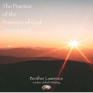 The Practice of the Presence of God (Annotated), Brother Lawrence