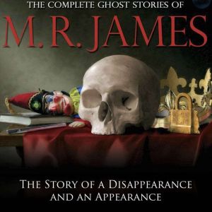 The Story of a Disappearance and an Appearance, M.R. James