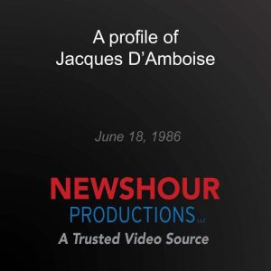 A profile of Jacques D'Amboise: June 18, 1986, PBS NewsHour