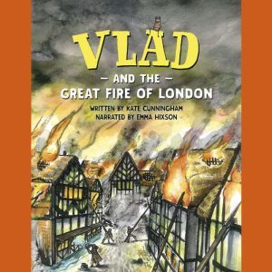 Vlad and the Great Fire of London, Kate Cunningham