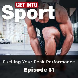 Get Into Sport: Fuelling Your Peak Performance: Episode 31, James Witts