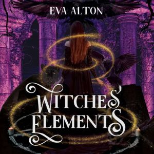 Witches' Elements: A Paranormal Romance and Women's Fiction Vampire Novel, Eva Alton