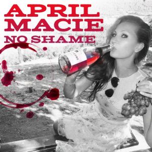 April Macie: No Shame, April Macie