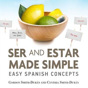 Ser and Estar Made Simple: Easy Spanish Concepts, Gordon Smith Duran