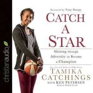 Catch a Star: Shining through Adversity to Become a Champion, Tamika Catchings