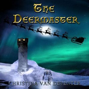 The Deermaster: A Christmas Novella, Christina van Deventer