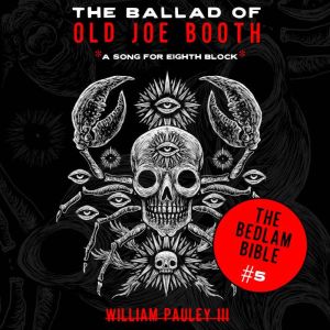 The Ballad of Old Joe Booth (A Song For Eighth Block), William Pauley III