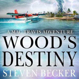 Wood's Destiny: Action and Adventure in the Florida Keys, Steven Becker
