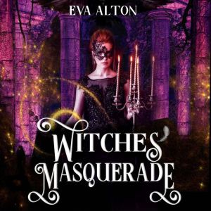 Witches' Masquerade: A Vampire Witch Paranormal Romance and Women's Fiction, Eva Alton