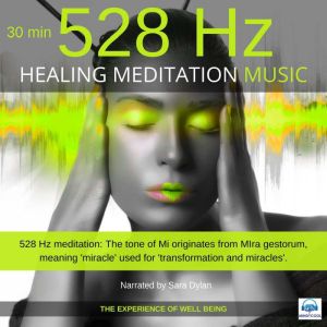 Healing Meditation Music 528 Hz 30 minutes: The experience of well-being, Sara Dylan