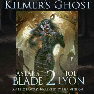 Kilmer's Ghost: An Original Epic Fantasy, Joe Lyon