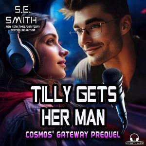 Tilly Gets Her Man: A Cosmos' Gateway Short: Short and Sweet Story, S.E.  Smith