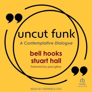 Uncut Funk: A Contemplative Dialogue, Stuart Hall