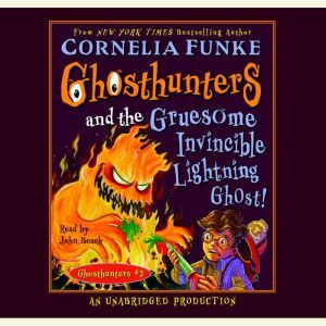 Ghosthunters and the Gruesome Invincible Lightning Ghost: Ghosthunters #2, Cornelia Funke