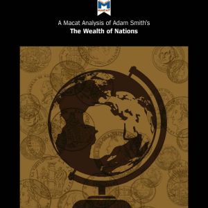 A Macat Analysis of Adam Smith's The Wealth of Nations, John Collins