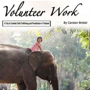 Volunteer Work: A Trip to Combat Child Trafficking and Prostitution in Thailand, Carson Bristol