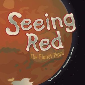 Seeing Red: The Planet Mars, Nancy Loewen