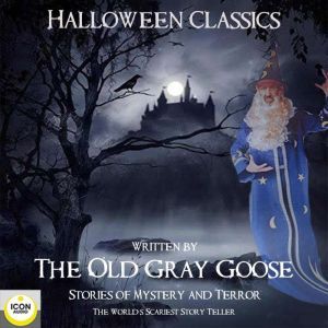 Halloween Classics; The Old Grey Goose; Stories of Mystery and Terror, The Old Grey Goose