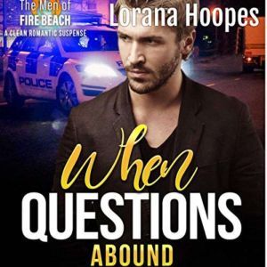 When Questions Abound: A Christian Romantic Suspense Short Story, Lorana Hoopes