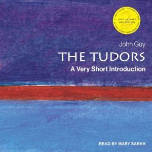 The Tudors: A Very Short Introduction, John Guy