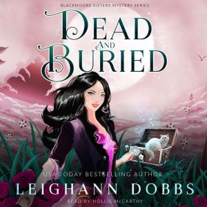 Dead & Buried: Blackmoore Sisters Cozy Mysteries Book 2, Leighann Dobbs