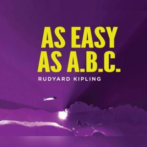As Easy As ABC: A Yarn About the Aerial Board of Control, Rudyard Kipling