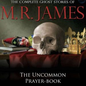 The Uncommon Prayer-Book, M.R. James
