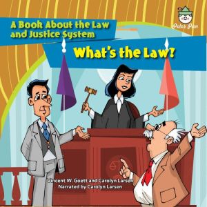 What's the Law?: A Book About the Law and Justice System, Vincent W. Goett