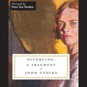 Divorcing: A Fragment, John Updike