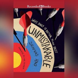 Unmistakable: Why Only Is Better Than Best, Srinivas Rao