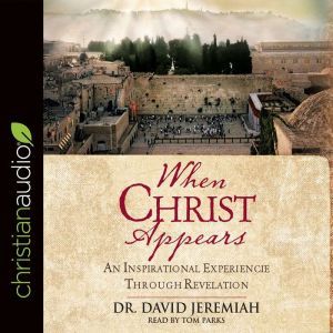 When Christ Appears: An Inspirational Experience Through Revelation, David Jeremiah