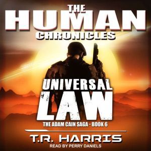 Universal Law: Set in The Human Chronicles Universe, T.R. Harris