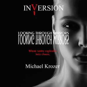 INVERSION 1: Looking Through Mirrors, Michael Krozer
