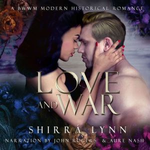 Love and War: A BWWM Modern Historical Romance, Shirra Lynn