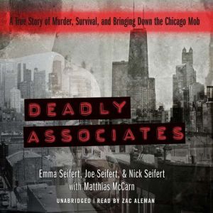 Deadly Associates: A True Story of Murder, Survival, and Bringing Down the Chicago Mob , Matthias McCarn