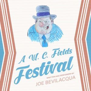 A W. C. Fields Festival, Joe Bevilacqua