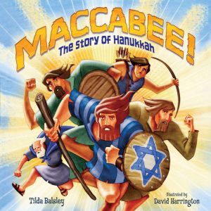 Maccabee!: The Story of Hanukkah, Tilda Balsley