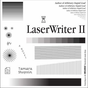 LaserWriter II: A Novel, Tamara Shopsin