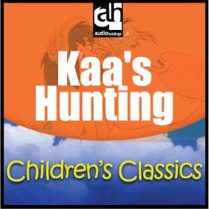 Kaa's Hunting: Children's Classics, Rudyard Kipling