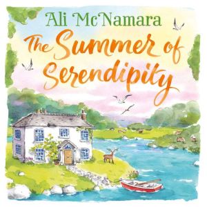 The Summer of Serendipity: The magical feel good perfect holiday read, Ali McNamara
