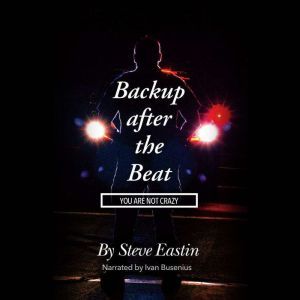 Backup after the Beat: YOU ARE NOT CRAZY, Steve Eastin
