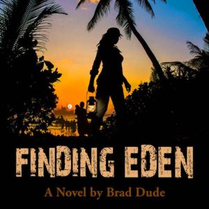 Finding Eden: A Perilous Quest For a Safe Migrant Homeland, Brad Dude