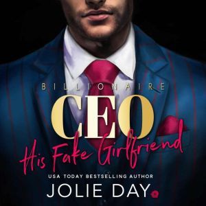 His Fake Girlfriend: Billionaire CEO, Jolie Day