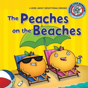 The Peaches on the Beaches: A Book about Inflectional Endings, Brian P. Cleary