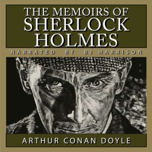 The Memoirs of Sherlock Holmes: Classic Tales Edition, Arthur Conan Doyle