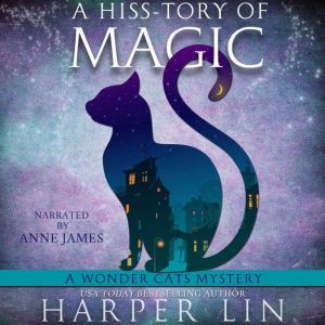A Hiss-tory of Magic: Book 1 of the Wonder Cats Mysteries, Harper Lin